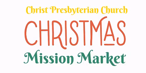 Christ Presbyterian Church Christmas Mission Market