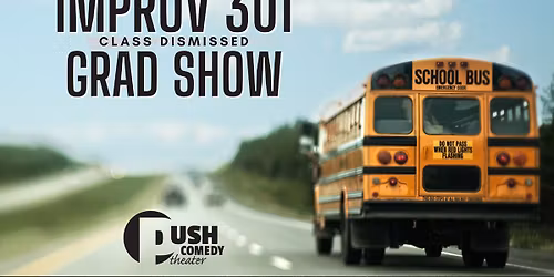 Class Dismissed: The Improv 301 Graduation Show