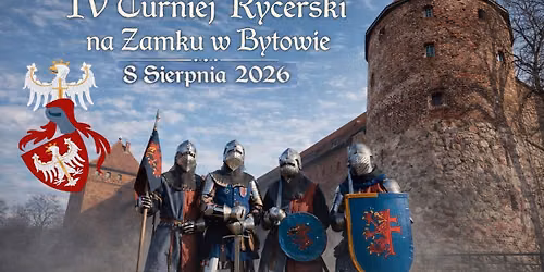 IV TURNIEJ RYCERSKI NA ZAMKU W BYTOWIE