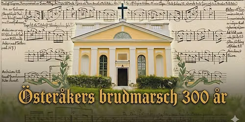Sommarmusik i \u00d6ster\u00e5kers kyrka - "\u00d6ster\u00e5kers brudmarsch 300 \u00e5r"