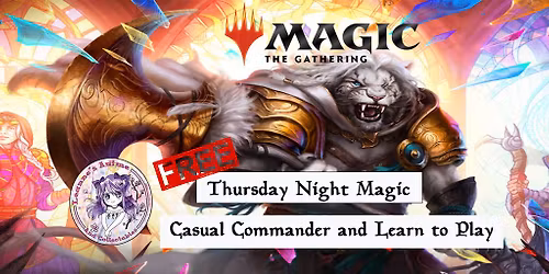 Thursday Night Magic - Casual Commander \/ Learn to Play -  May 21st - Tickets Available!