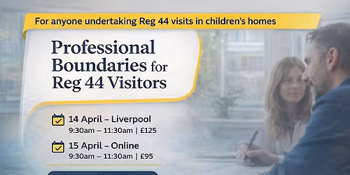 Professional Boundaries for Reg 44 Visitors in Children\u2019s Homes