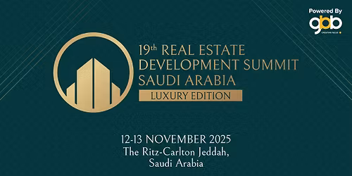 19th Real Estate Development Summit - Saudi Arabia | Luxury Edition