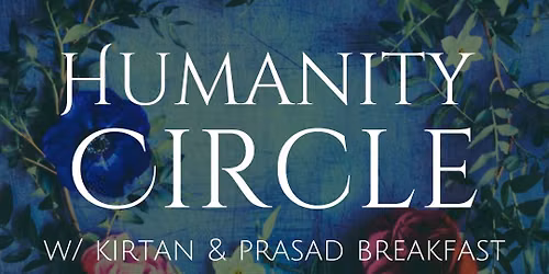 Humanity Circle w\/ Kirtan & Potluck Prasad (Second Sundays)