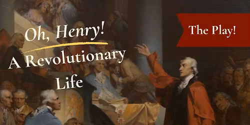 Oh Henry! A Revolutionary Life Play @ St. John\u2019s Church-Richmond