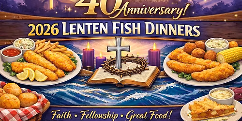 40th Anniversary Lenten Fish Dinner