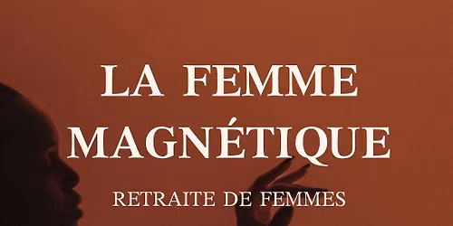 Retraite de femmes - La femme magn\u00e9tique