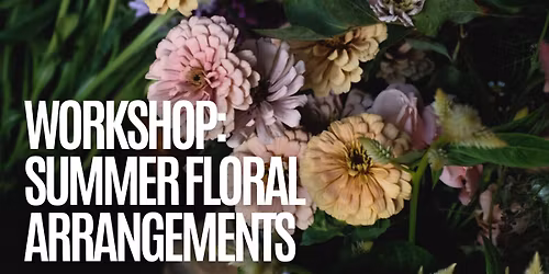 August Summer Floral Arrangement Workshop