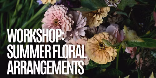August Summer Floral Arrangement Workshop