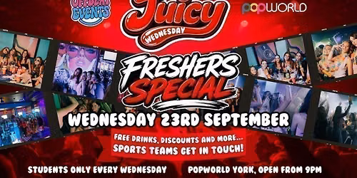 JUICY WEDNESDAY OFFICIAL FRESHERS WEEK SPECIAL @ POPWORLD