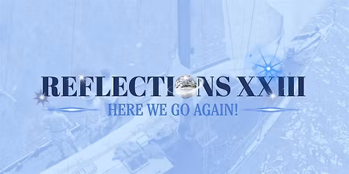 Reflections XXIII: Here We Go Again!