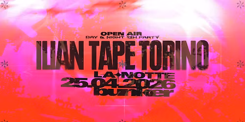 La Notte \u2726 Ilian Tape Open Air \u2726 Day & Night