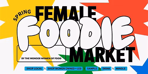Spring Female Foodie Market by the Wonder Women of Food