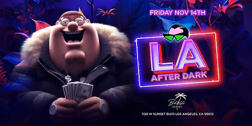 18+ FRIDAY LA AFTER DARK BAHIA CLUB AFTER HOURS  OPENS 11:30P FREE W\/RSVP