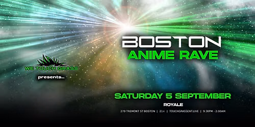 #WeTouchGrass presents: Boston Anime Rave