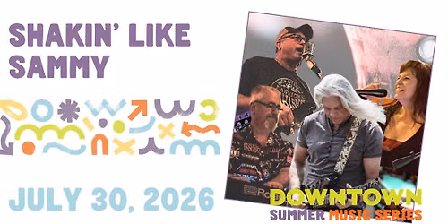 Downtown Summer Music Series- Shakin' Like Sammy