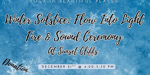 Winter Solstice: Flow Into Light - Fire & Sound Ceremony at Sunset Cliffs