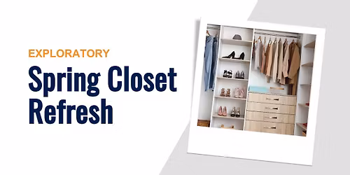 Exploratory: Spring Closet Refresh