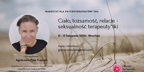 Cia\u0142o, to\u017csamo\u015b\u0107, relacje - seksualno\u015b\u0107 terapeuty*tki - warsztat dla psychoterapeut\u00f3w*tek