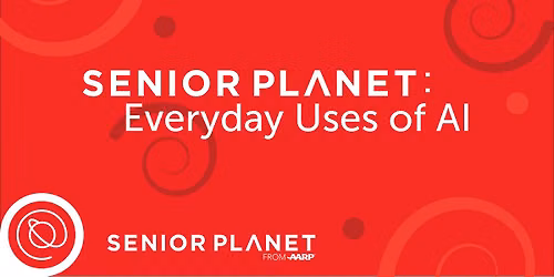 Senior Planet: Everyday Uses of AI