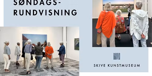 S\u00f8ndagsrundvisning p\u00e5 Skive Kunstmuseum