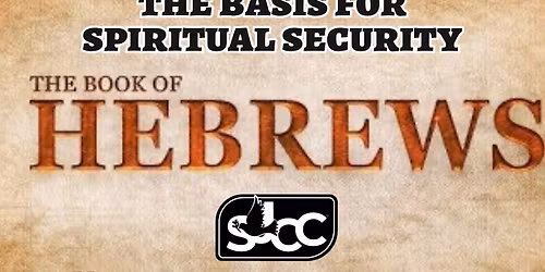 SJCC Adult Sunday School - Lesson 14 "The Basis For Spiritual Security" - May 31, 2026
