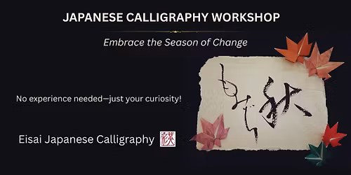 \ud83c\udf41 Embrace the Season of Change: Japanese Calligraphy Workshop \ud83c\udf41