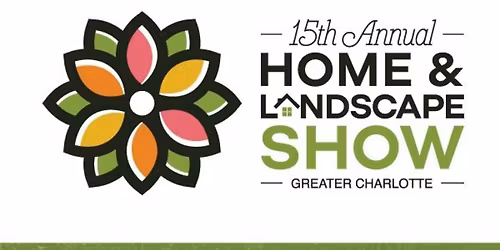Greater Charlotte Home & Landscape Show