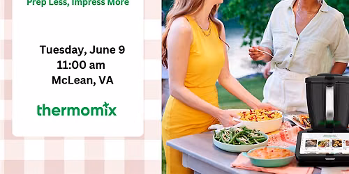 Prep Less, Impress More with Thermomix - McLean, VA
