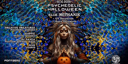 PSYCHEDELIC HALLOWEEN RAVE klub Mechanik | Creative Creatures & Happie (Szwecja) DJ PANZA NOIS