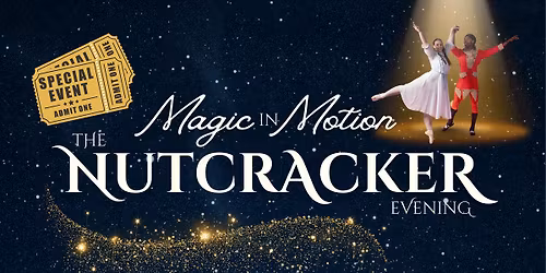 Magic in Motion The Nutcracker Evening