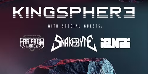 INERTIA TOUR | Kingsphere + IENAI + Snakebyte + Far From Grace