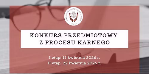 Konkurs przedmiotowy z procesu karnego -15 i 22.04.2026