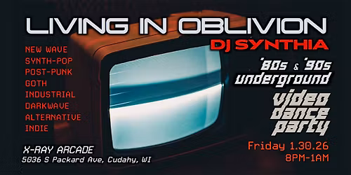 Living In Oblivion - '80s & '90s Video Night w\/ DJ Synthia @ X-Ray Arcade