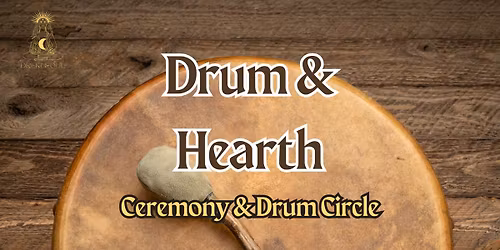 Drum & Hearth: Ceremony & Drum Circle