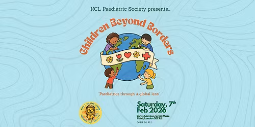 Children Beyond Borders - KCL Paediatric Society Conference 2026