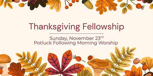 Friends & Family Thanksgiving Fellowship