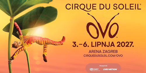 Cirque du Soleil OVO I Arena Zagreb 3. - 6.2027.