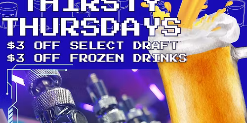 THIRSTY THURSDAYS at Flynn's Arcade | 5PM-11PM | Every Thursday