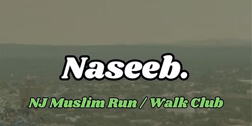 Naseeb - NJ Muslim Run/ Walk Club