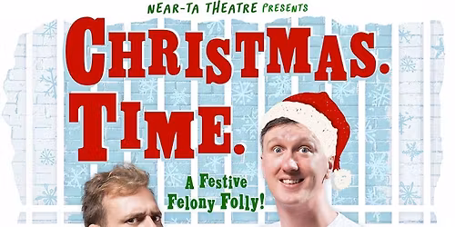 Near-ta Theatre Present: 'Christmas. Time.'