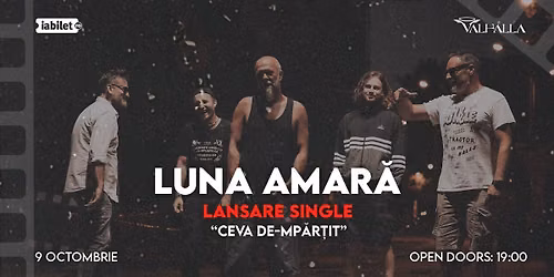 LUNA AMARĂ – LANSARE SINGLE – Ceva de-mpărțit | Berăria Valhalla, Bacău 9.10.2026