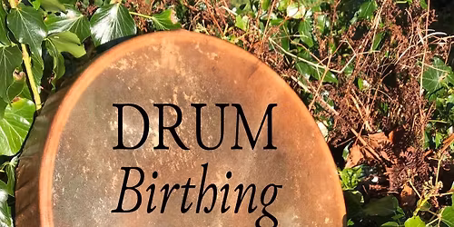 Drum Birthing 1 Day Retreat - Cumbria
