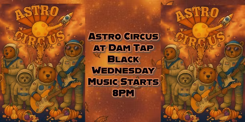 Astro Circus Black Wednesday at Dam Tap