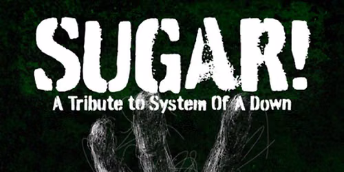 Sugar! A Tribute to System of a Down