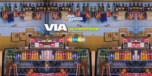 Via at metrobar: Monthly Latin Party presented by Goza