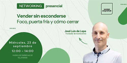 Networking en Madrid | Vender sin esconderse: foco, puerta fr\u00eda y cerrar
