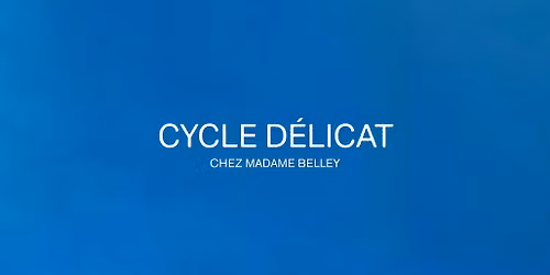 Simon Lachance pr\u00e9sente Cycle d\u00e9licat \u00b7 Chez Madame Belley