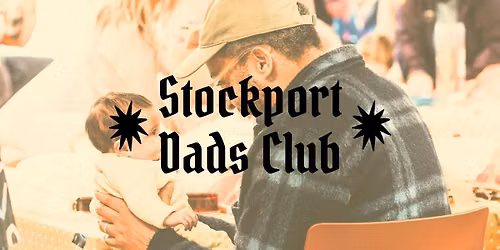 Stockport Dads Club: Sensory Session (Under 2s)