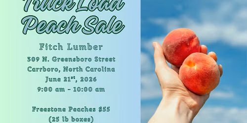 Peach Sale - Carrboro, NC from 9:00 am - 10:00 am at Fitch Lumber Co.